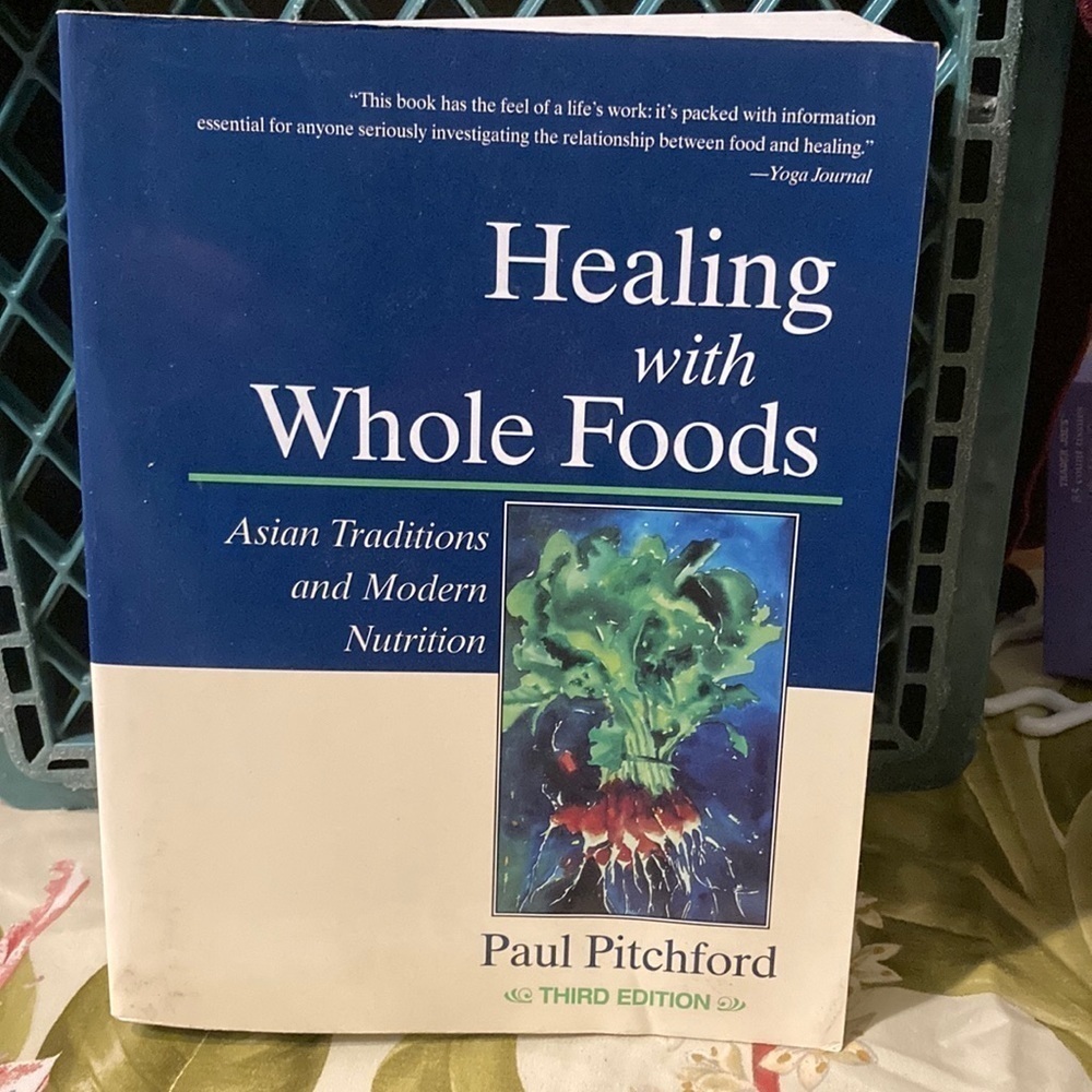 Healing with Whole Foods, Asian traditions and modern nutrition Paul Pitchford